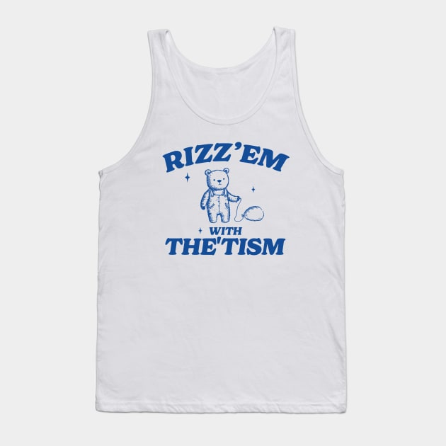 Rizz Em With The Tism Shirt, Retro Unisex Adult T Shirt, Funny Bear Meme Tank Top by Hamza Froug